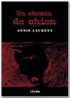 Couverture du livre « Un chemin de chien » de Annie Laurent aux éditions Jepublie