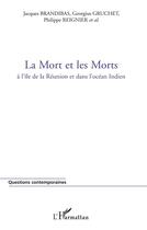 Couverture du livre « La Mort et les Morts : A l'île de la Réunion et dans l'Océan Indien » de Jacques Brandibas et Philippe Reignier et Georguis Gruchet aux éditions L'harmattan