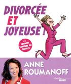 Couverture du livre « Divorcée et joyeuse » de Anne Roumanoff aux éditions Cherche Midi