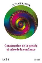 Couverture du livre « Connexions 116 - construction de la pensee et crise de la confiance » de  aux éditions Eres