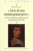 Couverture du livre « Livre de mes Anciens grand pères : Le livre de raison d'une famille mancelle du Grand Siècle (1567-1675) » de Martine Barilly-Leguy aux éditions Pu De Rennes