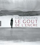 Couverture du livre « Gao Xingjian ; le goût de l'encre » de Michel Draguet aux éditions Hazan