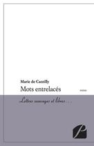 Couverture du livre « Mots entrelacés ; lettres sauvages et libres » de Marie De Cantilly aux éditions Du Pantheon