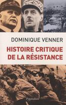 Couverture du livre « Histoire critique de la Résistance » de Dominique Venner aux éditions Pygmalion