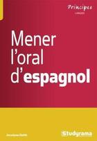 Couverture du livre « Mener l'oral d'espagnol » de Jocelyne Reith aux éditions Studyrama