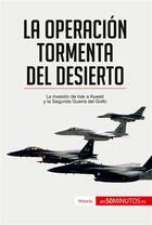 Couverture du livre « La Operación Tormenta del Desierto : La invasión de Irak a Kuwait y la Segunda Guerra del Golfo » de 50minutos aux éditions 50minutos.es