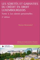 Couverture du livre « Les sûretés et garanties du crédit en droit luxembourgeois Tome 3 : les sûretés personnelles (2e édition) » de Hannes Westendorf aux éditions Larcier