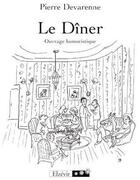 Couverture du livre « Le dîner » de Pierre Devarenne aux éditions Elzevir