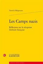 Couverture du livre « Les camps nazis ; réflexions sur la réception littéraire française » de Yannick Malgouzou aux éditions Classiques Garnier