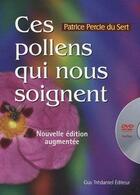 Couverture du livre « Ces pollens qui nous soignent ; nouvelle édition augmentée » de Percie Du Sert Patri aux éditions Guy Trédaniel