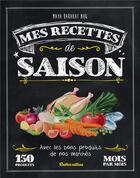 Couverture du livre « Mes bonnes recettes de saison ; avec les bons produits de nos marchés » de Maya Nuq aux éditions Rustica