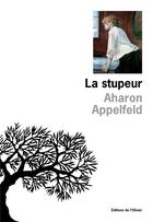 Couverture du livre « La stupeur » de Aharon Appelfeld aux éditions Editions De L'olivier