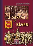 Couverture du livre « Le carnaval en Béarn » de Jean-Baptiste Laborde aux éditions Editions Des Regionalismes