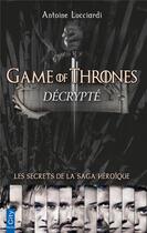 Couverture du livre « Game of Thrones décrypté » de Antoine Lucciardi aux éditions City