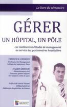 Couverture du livre « Gérer un hôpital, un pôle ; les meilleures méthodes de management au service des gestionnaires hospitaliers » de Samson Julien aux éditions Sauramps Medical