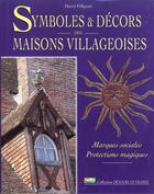 Couverture du livre « Symboles & decors des maisons villageoises » de Herve Fillipetti aux éditions Rustica