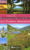 Couverture du livre « Randonnées découvertes t.2 ; les Pyrénées autrement » de Jacques Jolfre aux éditions Rando