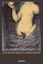 Couverture du livre « Les ronciers d'Aphrodite » de Claude Guillaumet aux éditions Aleas
