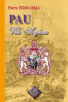 Couverture du livre « Pau ville anglaise » de P. Tucoo-Chala aux éditions Editions Des Regionalismes