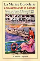 Couverture du livre « La marine bordelaise t.2 ; les bateaux de la liberté ; les bateaux de Bordeaux de 1939 au départ du dernier navire cargo en 1987 » de  aux éditions Dossiers D'aquitaine