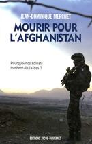 Couverture du livre « Mourir pour l'Afghanistan ; pourquoi nos soldats meurent-ils là-bas » de Jean-Dominique Merchet aux éditions Jacob-duvernet