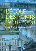 Couverture du livre « L'école des ponts 1960-2000 ; une école en mouvement » de Nicole Goujon et Jacques Odinot aux éditions Presses Ecole Nationale Ponts Chaussees