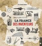 Couverture du livre « La France des inventeurs » de Jean-Francois Miniac aux éditions Bonneton
