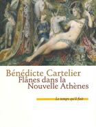 Couverture du livre « Flânes dans la Nouvelle Athènes » de Benedicte Cartelier aux éditions Le Temps Qu'il Fait