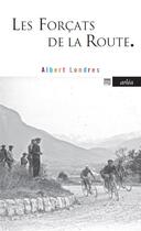 Couverture du livre « Les forçats de la route » de Albert Londres aux éditions Arlea