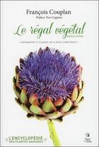 Couverture du livre « Le régal végétal ; plantes sauvages comestibles » de Francois Couplan aux éditions Sang De La Terre