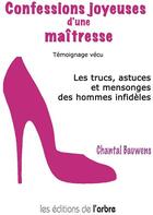 Couverture du livre « Confessions joyeuses d'une maîtresse » de Chantal Bauwens aux éditions L'arbre