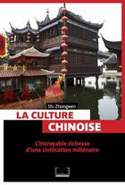 Couverture du livre « La culture chinoise ; l'incroyable richesse d'une civilisation millénaire » de Shi Zhongwen aux éditions Pages Ouvertes