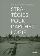 Couverture du livre « Stratégies pour l'archéologie » de Alain Gallay et Jean-Claude Gardin aux éditions Infolio