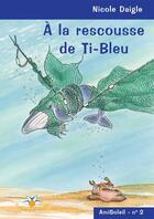 Couverture du livre « À la rescousse de Ti-Bleu » de Daigle Nicole aux éditions Bouton D'or Acadie