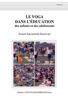 Couverture du livre « Le yoga dans l'éducation des enfants et des adolescents » de Swami Satyananda Sarawasti aux éditions Satyanandashram