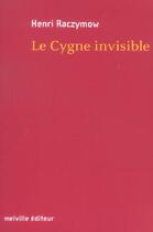 Couverture du livre « Cygne invisible (le) » de Henri Raczymow aux éditions Leo Scheer