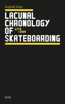 Couverture du livre « Lacunal chronology of skateboarding (1779-2009) » de Raphael Zarka aux éditions Editions B42
