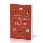 Couverture du livre « A la rencontre des religions du monde : Une évaluation chrétienne des grandes traditions religieuses » de Hexham Irving aux éditions Publications Chretiennes