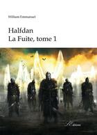 Couverture du livre « Halfdan t.1 : la fuite » de William Emmanuel aux éditions Lacoursiere
