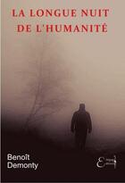 Couverture du livre « La longue nuit de l'humanite » de Demonty Benoit aux éditions Empaj Editions