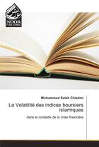 Couverture du livre « La Volatilite Des Indices Boursiers Islamiques » de Chiadmi-M aux éditions Noor Publishing