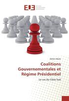 Couverture du livre « Coalitions gouvernementales et regime presidentiel » de Albala Adrian aux éditions Editions Universitaires Europeennes