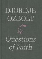 Couverture du livre « Djordje ozbolt questions of faith » de Ozbolt Djordje aux éditions Hauser And Wirth