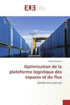 Couverture du livre « Optimisation de la plateforme logistique des espaces et du flux » de Ennaouri-A aux éditions Editions Universitaires Europeennes