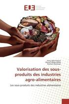 Couverture du livre « Valorisation des sous-produits des industries agro-alimentaires : Les sous-produits des industries alimentaires » de Iness Karoui aux éditions Editions Universitaires Europeennes