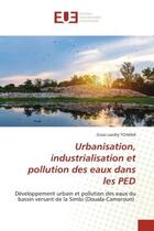 Couverture du livre « Urbanisation, industrialisation et pollution des eaux dans les PED : développement urbain et pollution des eaux du bassin versant de la Simbi (Douala-Cameroun) » de Gives Landry Tchana aux éditions Editions Universitaires Europeennes