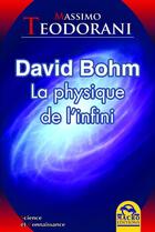 Couverture du livre « David Bohm ; la physique de l'infini » de Massimo Teodorani aux éditions Macro Editions