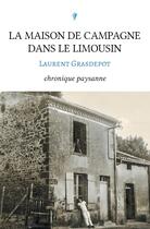 Couverture du livre « La maison de campagne dans le Limousin » de Laurent Grasdepot aux éditions Stylit