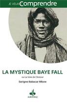 Couverture du livre « La mystique baye fall ou la voie de l'amour » de Serigne Babacar Mbow aux éditions Albouraq