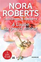 Couverture du livre « Les heritiers de Sorcha Tome 1 ; à l'aube du grand amour » de Nora Roberts aux éditions A Vue D'oeil